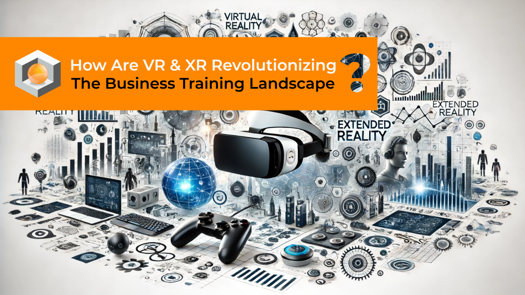 VR vs XR: How Are They Revolutionizing The Business Training Landscape