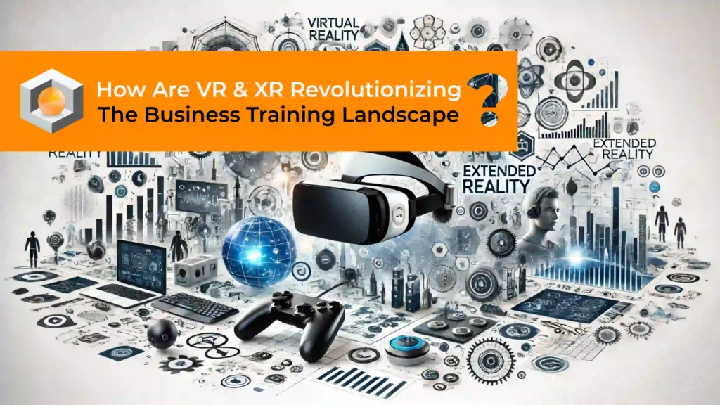 vr-vs-xr-how-are-they-revolutionizing-the-business-training-landscape