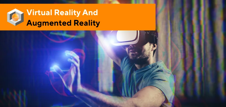 Virtual Reality And Augmented Reality