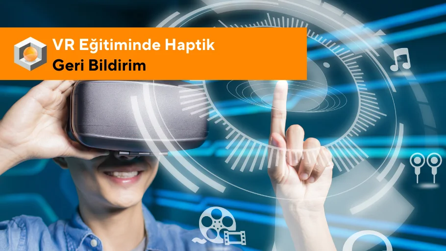 VR Eğitiminde Haptik Geri Bildirim