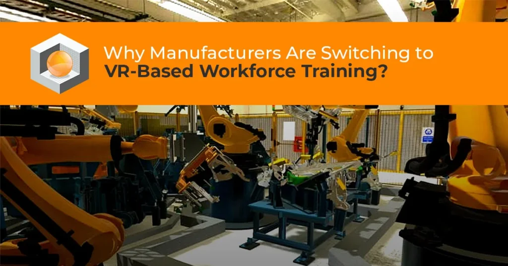 why_manufacturers_are_switching_to_vr_based_workforce_training