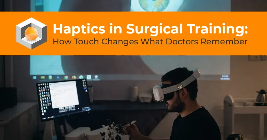 haptics_in_surgical_training_how_touch_changes_what_doctors_remember