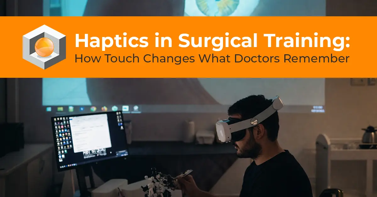 haptics_in_surgical_training_how_touch_changes_what_doctors_remember